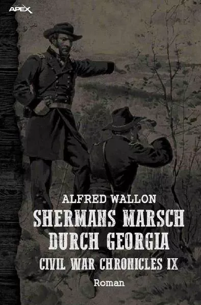 Cover: SHERMANS MARSCH DURCH GEORGIA - CIVIL WAR CHRONICLES IX