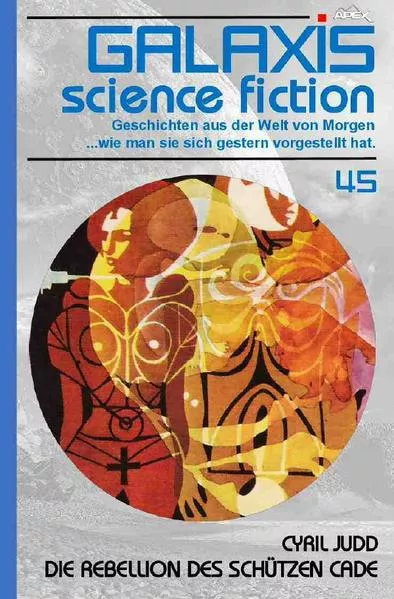 Cover: GALAXIS SCIENCE FICTION, Band 45: DIE REBELLION DES SCÜTZEN CADE