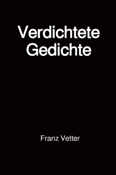 Cover: Verdichtete Gedichte