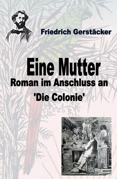 Werkausgabe Friedrich Gerstäcker Ausgabe letzter Hand Sammlerausgabe, Serie 2 / Eine Mutter