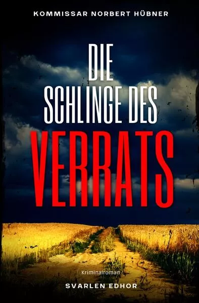 Cover: Kommissar Norbert Hübner ermittelt / DIE SCHLINGE DES VERRATS: Kriminalroman - Kommissar Norbert Hübner 7