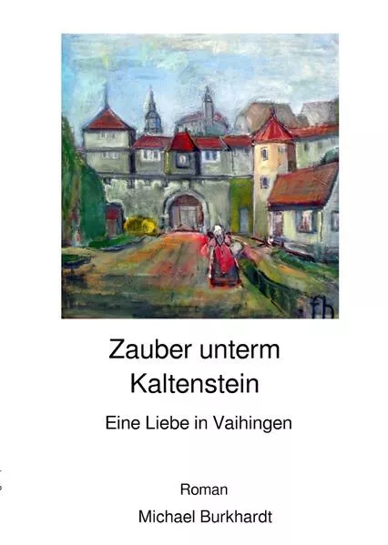 Zauber unterm Kaltenstein - eine Liebe in Vaihingen