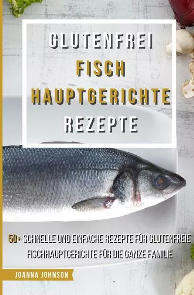 Cover: Kochbücher / Glutenfrei Fisch Hauptgerichte Rezepte