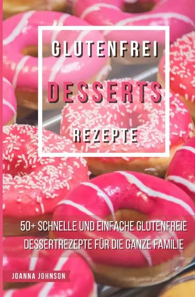 Cover: Kochbücher / Glutenfrei Desserts Rezepte