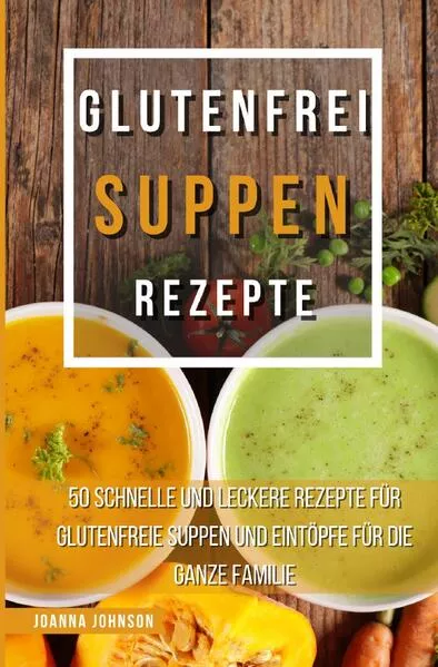 Cover: Kochbücher / Glutenfrei Suppen Rezepte