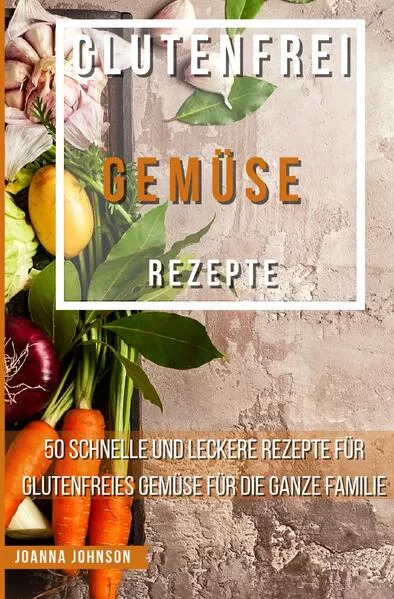 Cover: Kochbücher / Glutenfrei Gemüse Rezepte
