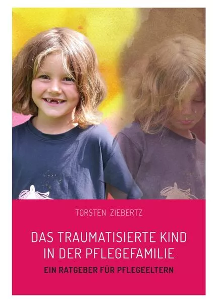 Cover: Das traumatisierte Kind in der Pflegefamilie