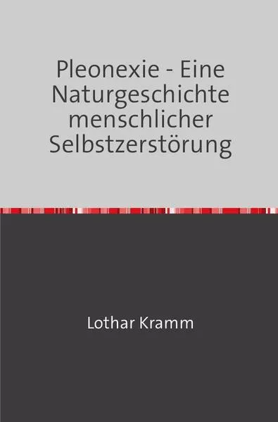 Cover: Pleonexie - Eine Naturgeschichte menschlicher Selbstzerstörung