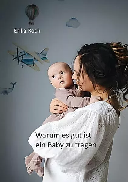 Cover: Warum es gut ist, ein Baby zu tragen