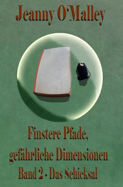 Cover: Finstere Pfade, gefährliche Dimensionen / Finstere Pfade, gefährliche Dimensionen -Band 2 Das Schicksal