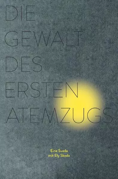 Cover: Die Gewalt des ersten Atemzugs