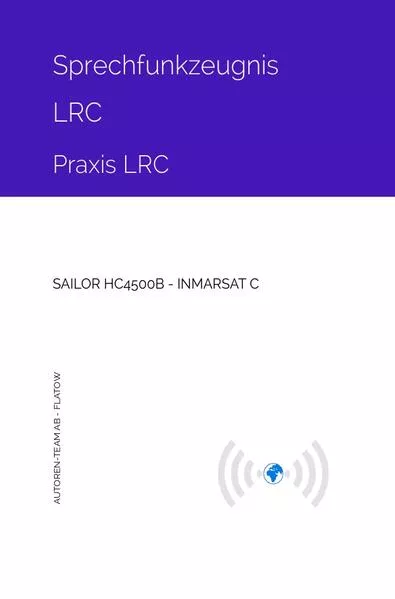 Cover: Sprechfunkzeugnis LRC - Praxis LRC - SAILOR HC4500B - INMARSAT-C