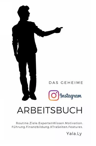 Das geheime Instagram Arbeitsbuch- Für Ihn