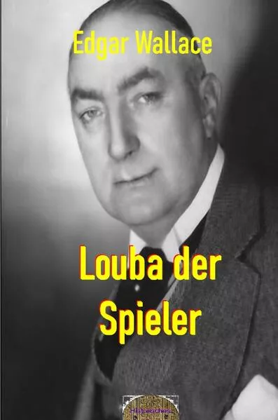 Cover: Illustrierte Edgar-Wallace-Reihe / Louba der Spieler