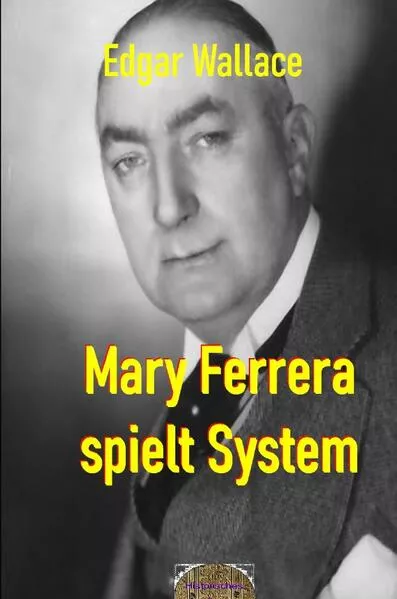 Cover: Illustrierte Edgar-Wallace-Reihe / Mary Ferrera spielt System