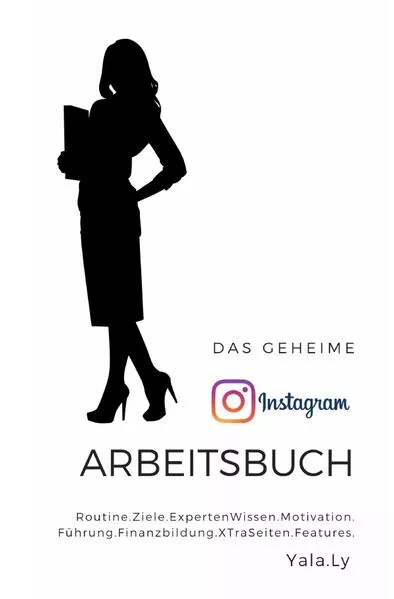 Das geheime Instagram Arbeitsbuch - Für Sie