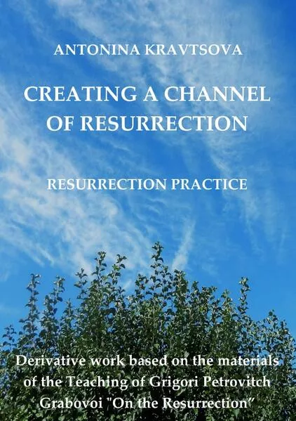 Cover: Creating a Channel of Resurrection. Resurrection Practice.