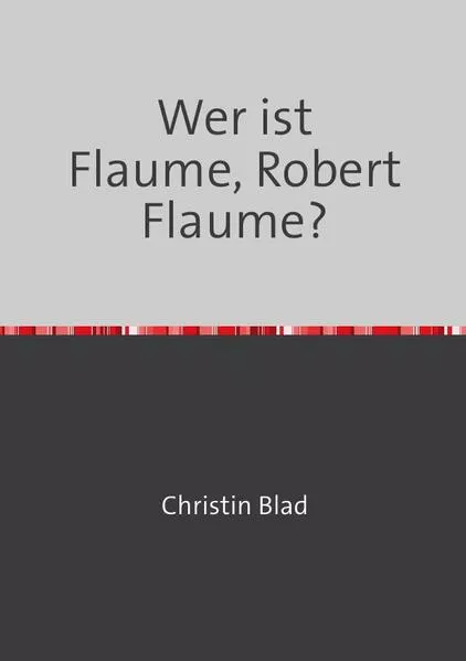 Cover: Wer ist Flaume, Robert Flaume?