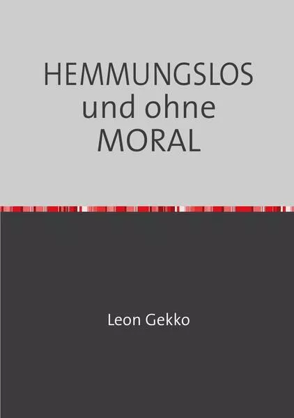 Cover: HEMMUNGSLOS und ohne MORAL
