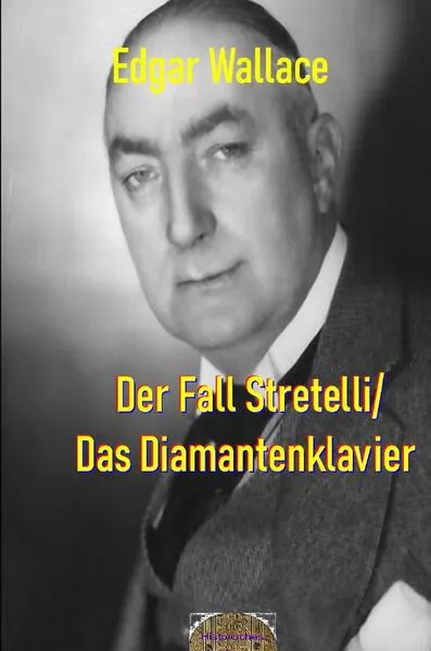 Cover: Illustrierte Edgar-Wallace-Reihe / Der Fall Stretelli/Das Diamantenklavier
