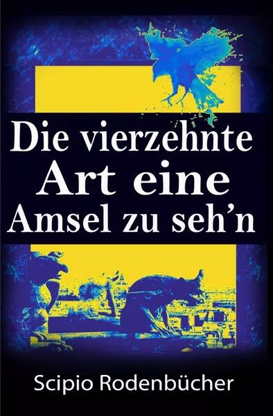 Cover: Die vierzehnte Art eine Amsel zu seh’n