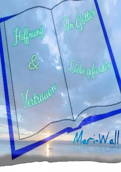 Hoffnung & Vertrauen In Gottes Liebe gefunden|