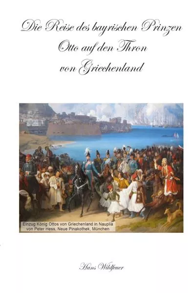 Cover: Die Reise des bayrischen Prinzen Otto auf den Thron von Griechenland
