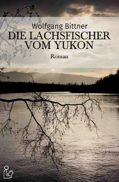 Cover: DIE LACHSFISCHER VOM YUKON