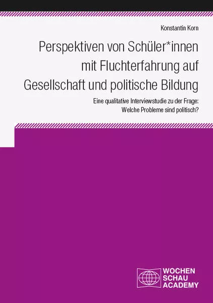 Cover: Perspektiven von Schüler*innen mit Fluchterfahrung auf Gesellschaft und politische Bildung
