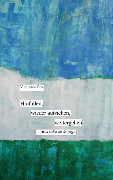 Cover: Hinfallen, wieder aufstehen, weitergehen.