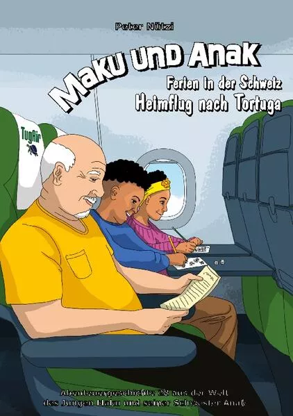 Cover: Maku und Anak Ferien in der Schweiz Heimflug nach Tortuga