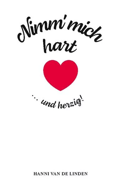 Cover: Nimm‘ mich hart ... und herzig!