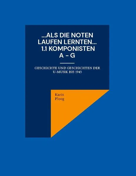 Cover: ...Als die Noten laufen lernten... 1.1: Komponisten A bis G