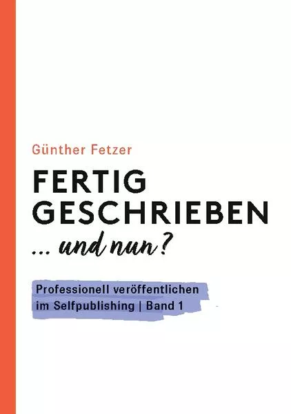 Cover: Fertig geschrieben... und nun?