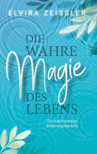 Cover: Die wahre Magie des Lebens