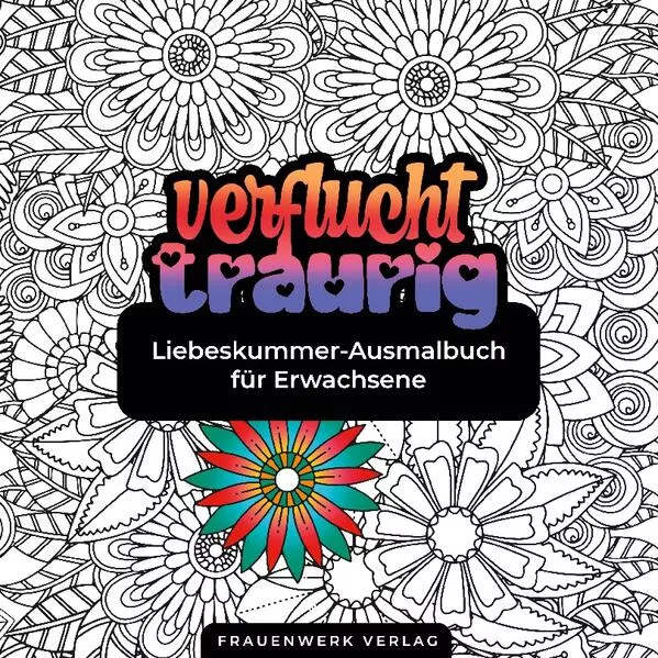 Cover: Verflucht traurig Liebeskummer-Ausmalbuch für Erwachsene