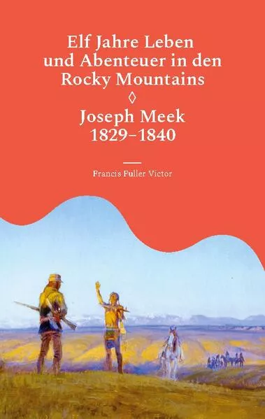 Cover: Elf Jahre Leben und Abenteuer in den Rocky Mountains