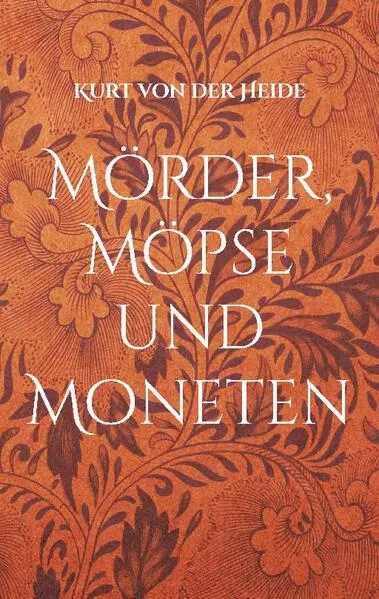 Cover: Mörder, Möpse und Moneten