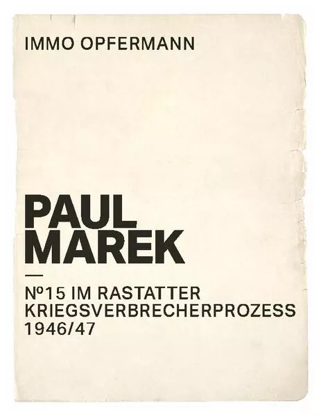 Cover: Paul Marek: Nr.15 im Rastatter Kriegsverbrecherprozess 1946/47