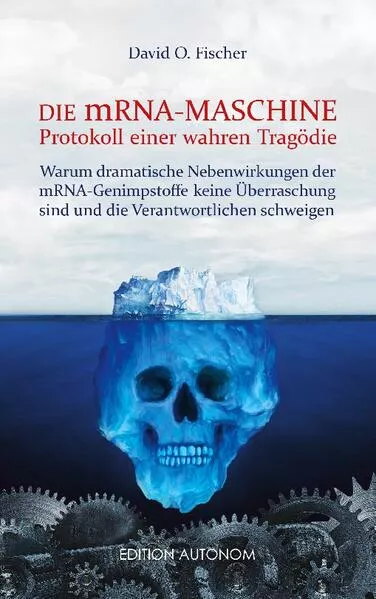 Die mRNA Maschine - Protokoll einer wahren Tragödie