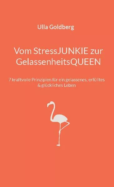 Vom StressJUNKIE zur GelassenheitsQUEEN