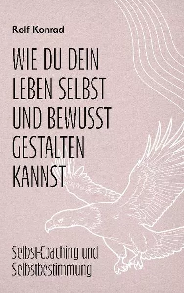 Wie du dein Leben selbst und bewusst gestalten kannst - Hauptbuch</a>