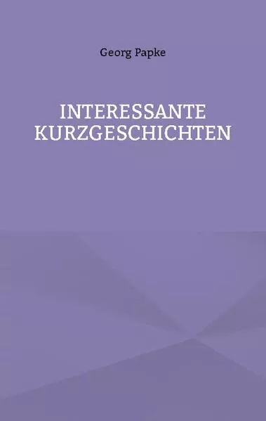 INTERESSANTE KURZGESCHICHTEN