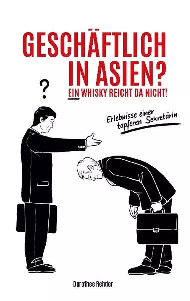 Cover: Geschäftlich in Asien? Ein Whisky reicht da nicht!