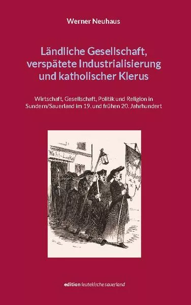 Cover: Ländliche Gesellschaft, verspätete Industrialisierung und katholischer Klerus