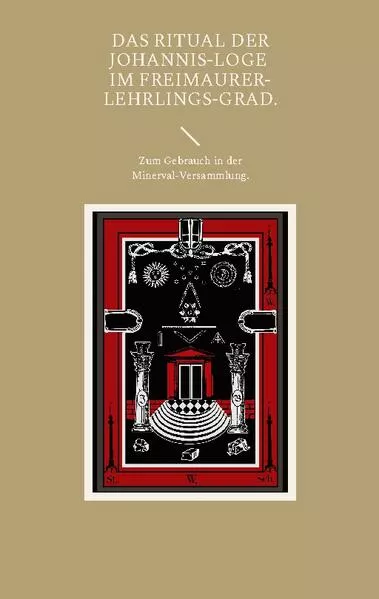 Cover: Das Ritual der Johannis-Loge im Freimaurer-Lehrlings-Grad.