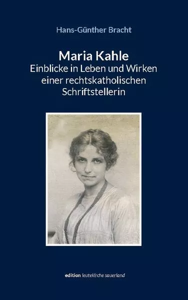 Cover: Maria Kahle - Einblicke in Leben und Wirken einer rechtskatholischen Schriftstellerin