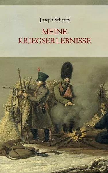 Cover: Meine Kriegserlebnisse, vorzüglich im russischen Feldzug und in der Gefangenschaft, in den Jahren 1812 bis 1814