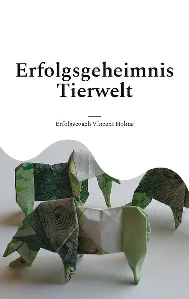 Cover: Erfolgsgeheimnis Tierwelt