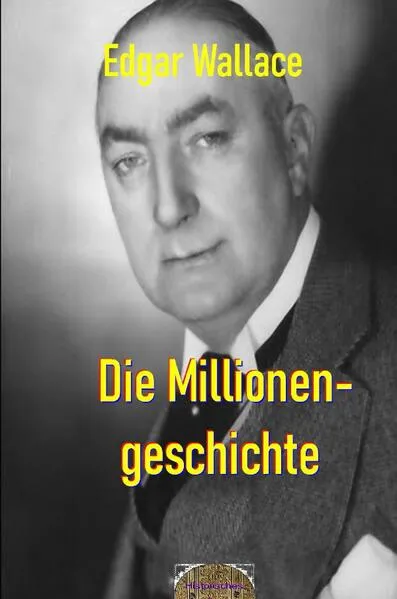 Cover: Illustrierte Edgar-Wallace-Reihe / Die Millionengeschichte